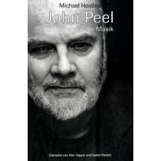 John Peel   Ein Leben für die Musik Michael Heatley, Alan
