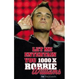 Robbie Williams   Let Me Entertain You 1000 x Robbie