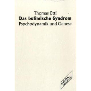 Das bulimische Syndrom Psychodynamik und Genese Thomas