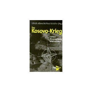 Der Kosovo Krieg Fakten, Hintergründe, Alternativen 