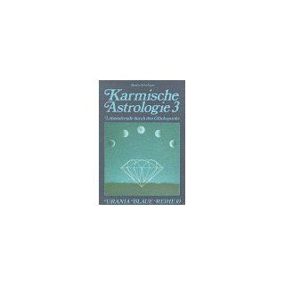 Karmische Astrologie, 4 Bde., Bd.3, Lebensfreude durch den