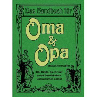 Das Handbuch für Oma & Opa   100 Dinge die ihr mit eueren