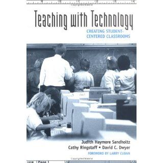 Teaching with Technology Creating Student Centered Classrooms 