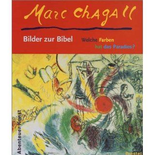 Marc Chagall   Welche Farben hat das Paradies? Bilder zur Bibel
