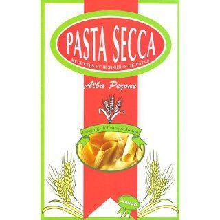 Pasta secca  Recettes et histoires de pâtes Alba Pezone