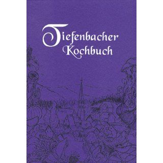 Tiefenbacher Kochbuch Gesammelte Rezepte von Mitgliedern des