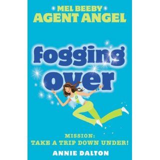 Fogging Over (Mel Beeby Agent Angel) Annie Dalton