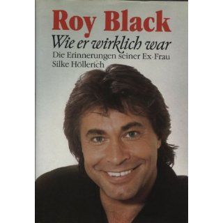 Roy Black  wie er wirklich war. Silke Höllerich Bücher