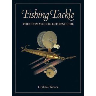 Fishing Tackle: The Ultimate Collectors Guide: Graham