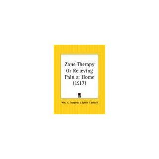 Zone Therapy or Relieving Pain at Home: Wm H. Fitzgerald