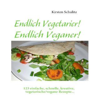 Endlich Vegetarier Endlich Veganer 123 einfache, schnelle, kreative