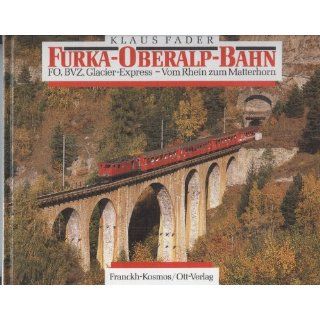 Furka   Oberalp  Bahn. FO, BVZ, Glacier  Express. Vom Rhein zum
