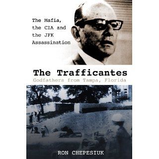 The Trafficantes, Godfathers from Tampa, Florida The Mafia, the CIA