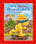 Mein Felix Freunde Buch. Alle Steckbriefe und Adresssen