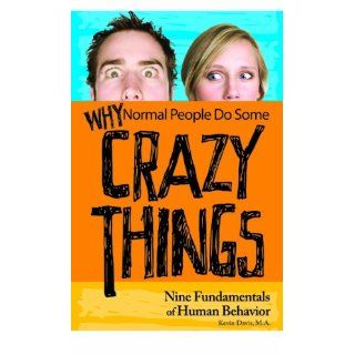 Why Normal People Do Some Crazy Things Nine Fundamentals of Human