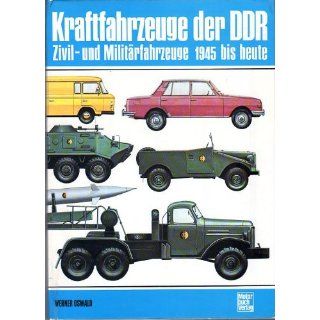 Kraftfahrzeuge der DDR. Zivil  und Militärfahrzeuge 1945 bis heute