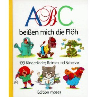 ABC, beißen mich die Flöh. 199 Kinderlieder, Reime und Scherze