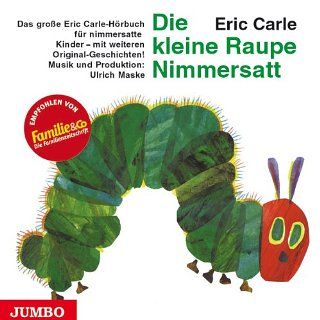 Die kleine Raupe Nimmersatt. CD Das große Eric Carle Hörbuch für