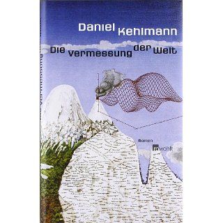 Die Vermessung der Welt. Roman Daniel Kehlmann Bücher