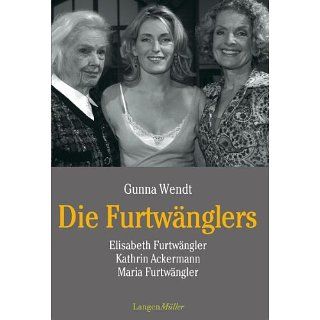 Die Furtwänglers Elisabeth Furtwängler, Kathrin Ackermann, Maria