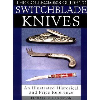 Collectors Guide To Switchblade Knives An Illustrated Historical And
