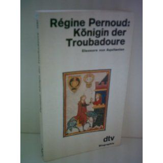Regine Pernoud Königin der Troubadoure Regine Pernoud