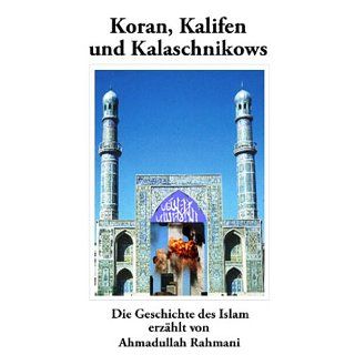 Koran, Kalifen und Kalaschnikows   Die Geschichte des Islam erzählt