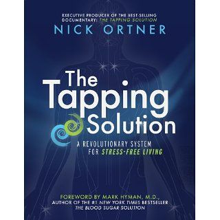 The Tapping Solution A Revolutionary System for Stress Free Living