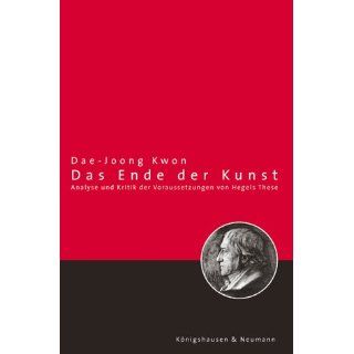 Das Ende der Kunst: Analyse und Kritik der Voraussetzungen von Hegels