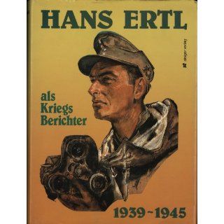 Als Kriegsberichter 1939 1945 Hans Ertl Bücher