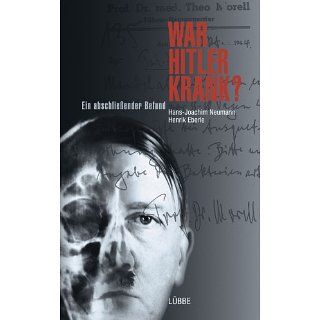 War Hitler krank?: Ein abschließender Befund eBook: Henrik Eberle