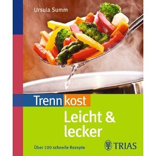 Trennkost leicht & lecker: Über 100 schnelle Rezepte eBook: Ursula