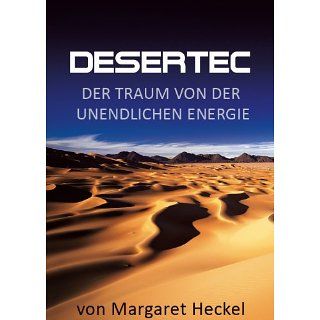 Desertec   oder der Traum von der unendlichen Energie eBook: Margaret