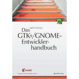Das GTK+/GNOME Entwicklerhandbuch Matthias Warkus Bücher