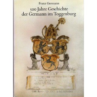 500 Jahre Geschichte der Germann im Toggenburg Franz