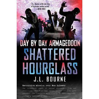 Day by Day Armageddon Shattered Hourglass eBook J. L. Bourne 