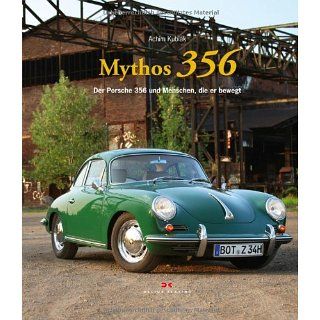 Mythos 356 Der Porsche 356 und Menschen, die er bewegt 