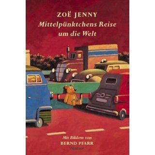 Mittelpünktchens Reise um die Welt Zoe Jenny, Bernd Pfarr
