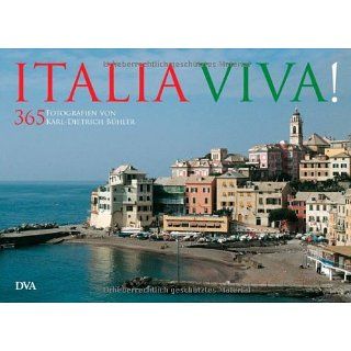 Italia viva!: 365 Fotografien von Karl Dietrich Bühler präsentieren