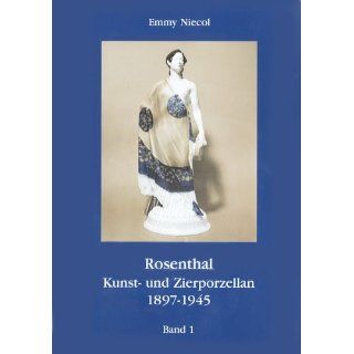 Rosenthal, Kunst  und Zierporzellan 1897 1945. Gesamtausgabe BD 1