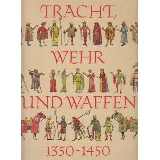 Tracht, Wehr und Waffen des späten Mittelalters (1350   1450) 