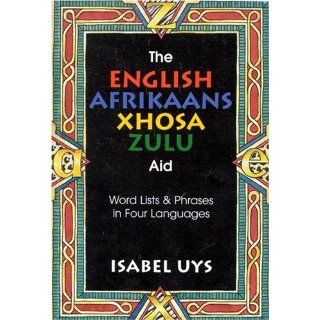 The English Afrikaans Xhosa Zulu Aid Word Lists & Phrases in Four