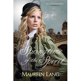 Springtime of the Spirit (The Great War) eBook Maureen Lang 