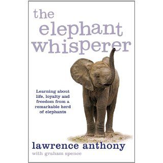 The Elephant Whisperer eBook Graham Spence, Anthony Lawrence 