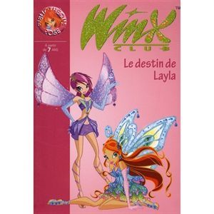 Winx club t.26 ; le destin de Layla   Achat / Vente livre Collectif