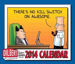 Dilbert Day to Day 2014 Calendar: Theres No Kill Switch on Awesome