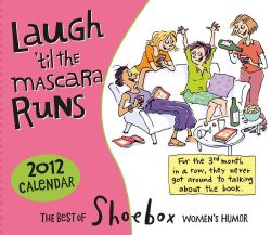Laugh `til the Mascara Runs 2012 (Calendar)