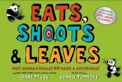 Eats, Shoots & Leaves Why, Commas Really Do Make a Difference