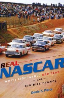 Real NASCAR White Lightning, Red Clay, and Big Bill France (Hardcover