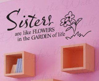 Sisters Are Like Flowers in the Garden of Life   Girls